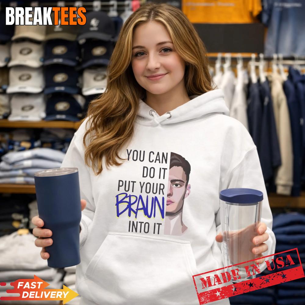 Christian Braun You Can Do It Put Your Braun Into Basketball T-Shirt