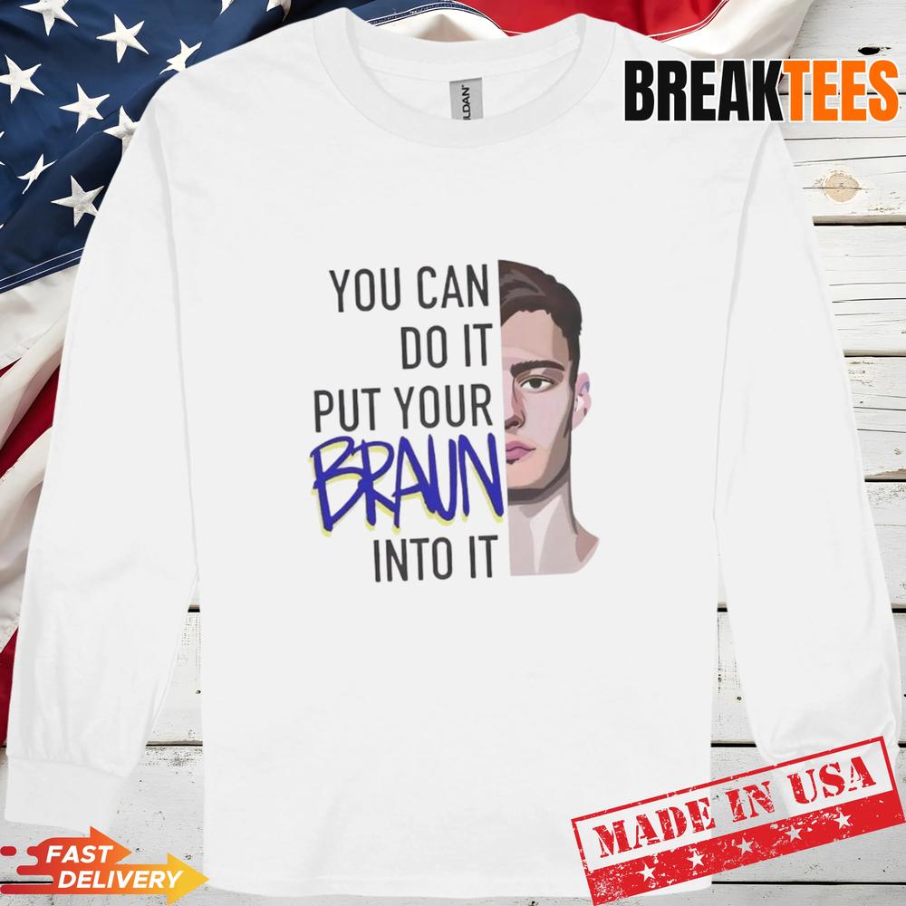 Christian Braun You Can Do It Put Your Braun Into Basketball T-Shirt
