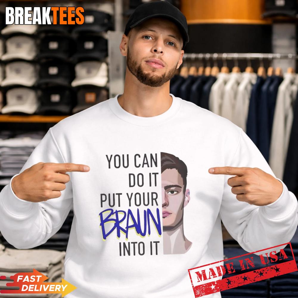 Christian Braun You Can Do It Put Your Braun Into Basketball T-Shirt