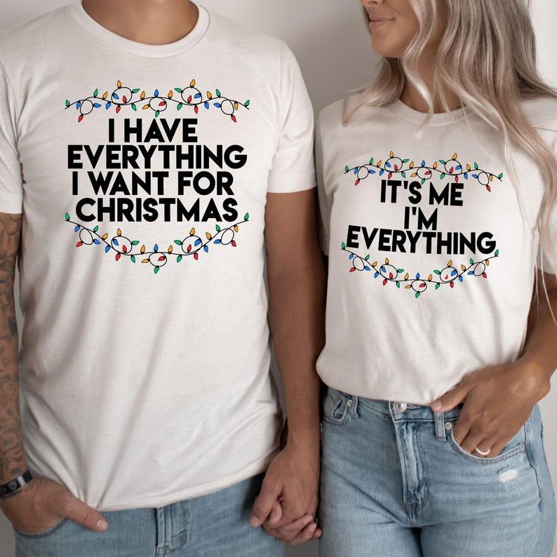 Christmas Party Couple Shirt, I Have Everything I Want For Christmas Shirt, Couple Matching Tee Hoodie, Sweatshirt