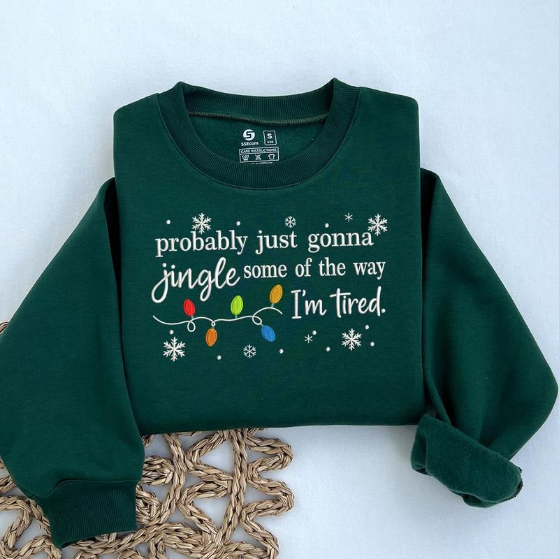 Christmas Song Embroidered Sweatshirt: Probably Just Gonna Jingle Some Of The Way I'm Tired Sweatshirt style 02 T-Shirts,...
