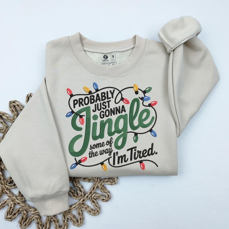 Christmas Song Embroidered Sweatshirt: Probably Just Gonna Jingle Some Of The Way I'm Tired Sweatshirt T-Shirts, Hoodie