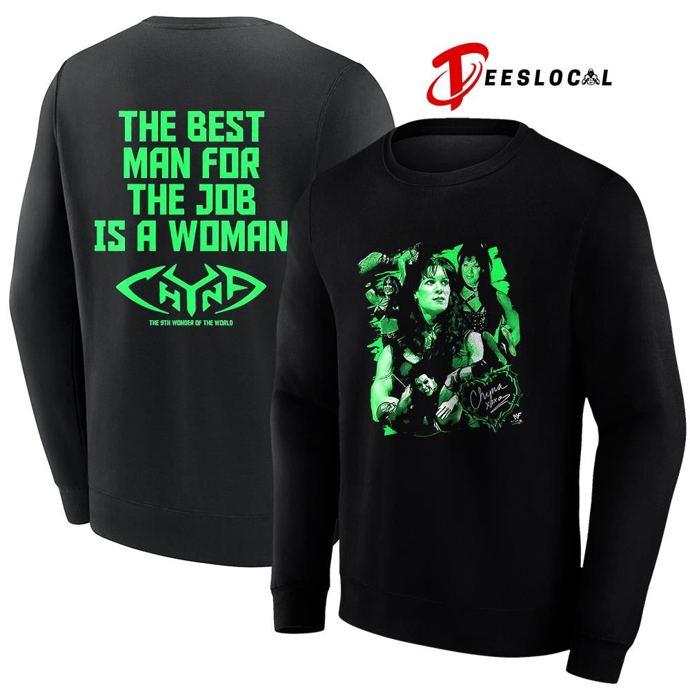 Chyna the 9th wonder of the world the best man for the job is a woman signature shirt