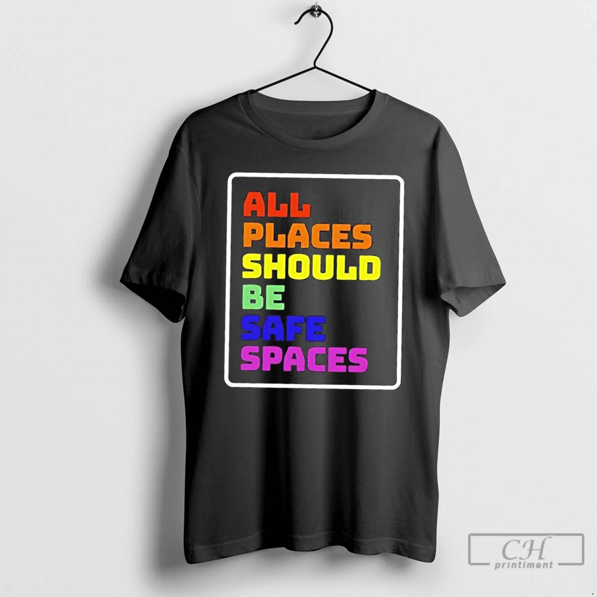 Classic All Places Should Be Safe Spaces Colors T-Shirts, Hoodie, Sweatshirt | PodTeesHub.com