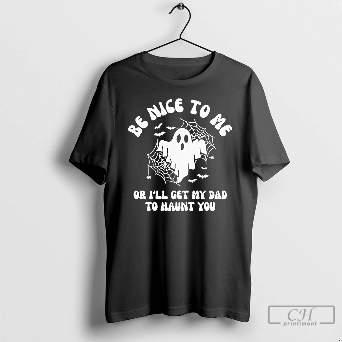 Classic Be Nice To Me Or Ill Get My Dad Will Haunt You Ghost T-Shirts, Hoodie, Sweatshirt | PodTeesHub.com