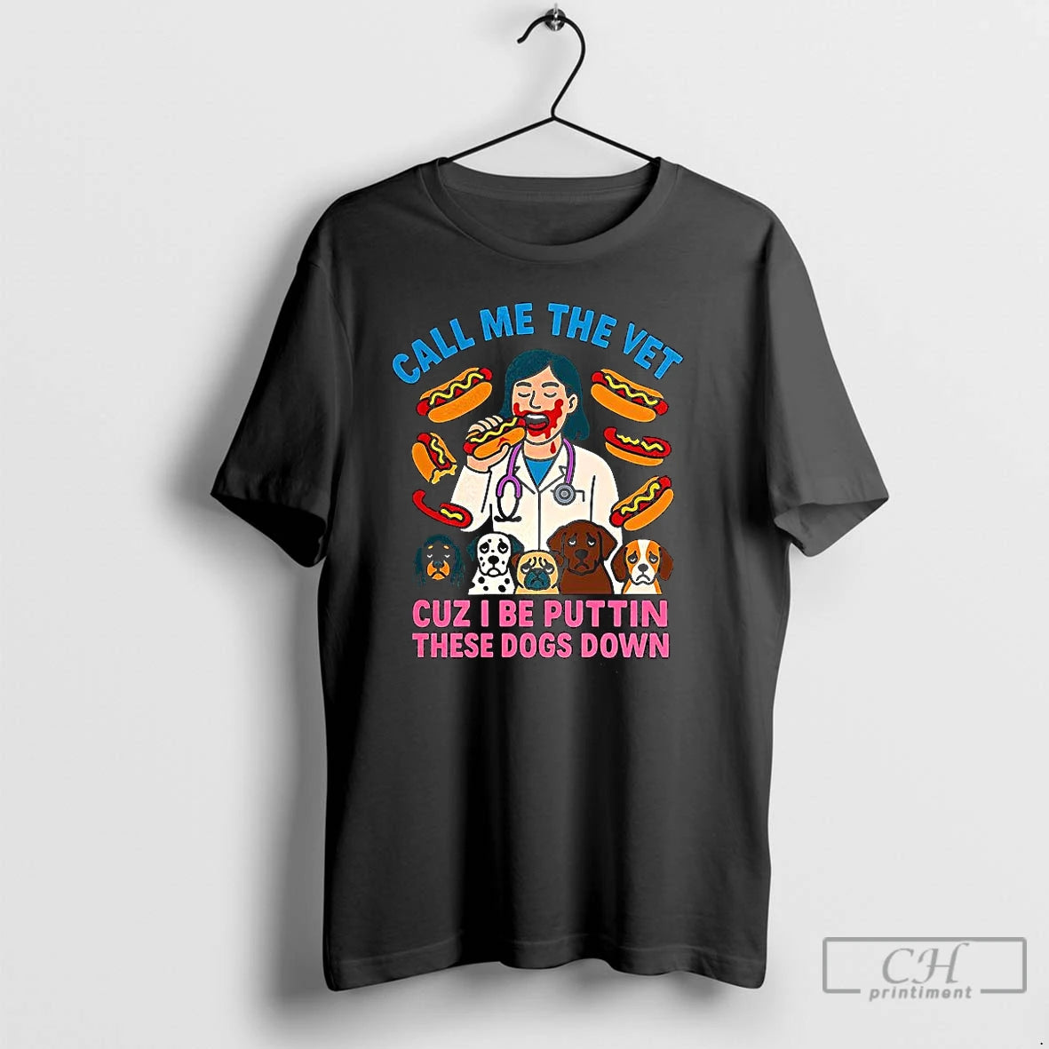 Classic Call Me The Vet Cuz I Be Puttin These Dogs Down Veterinarian Eating Hotdog T-Shirts, Hoodie, Sweatshirt