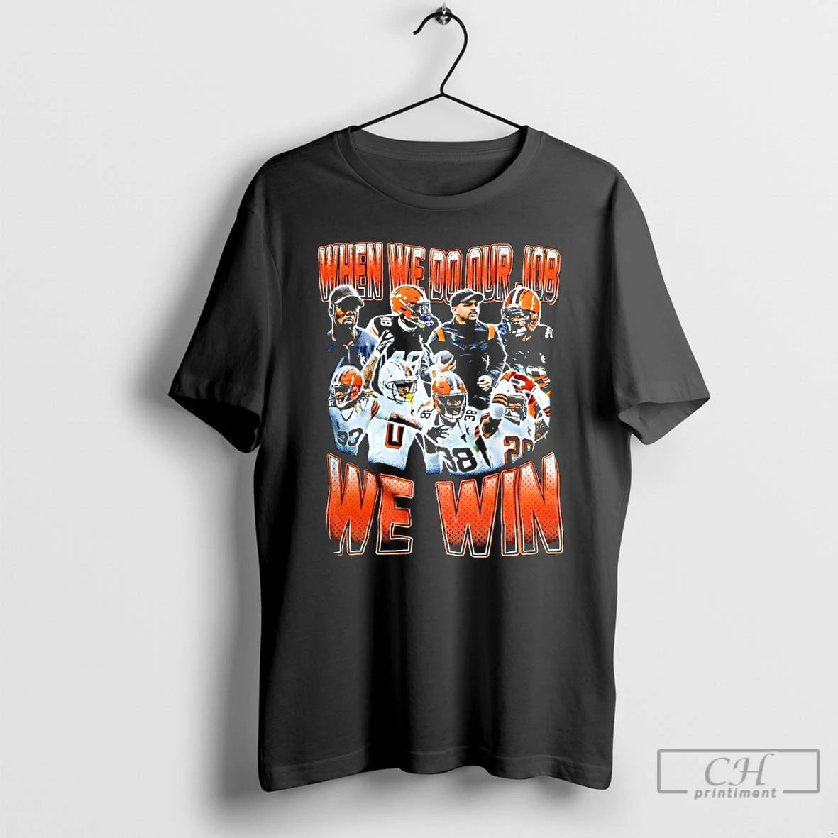 Classic Cleveland Browns When We Do Our Job We Win Player Collage Graphic T Shirts Hoodie, Sweatshirt | PodTeesHub.com
