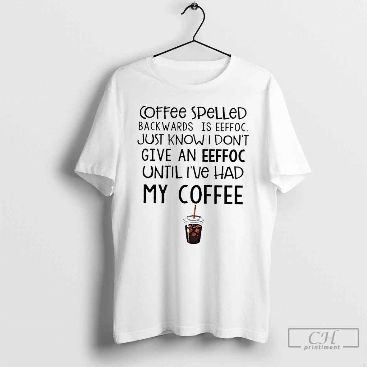 Classic Coffee Spelled Backwards Is Eeffoc Just Know I Dont Give An Eeffoc T Shirts Hoodie, Sweatshirt | PodTeesHub.com