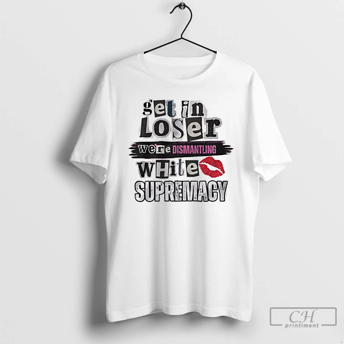 Classic Get Loser Were Dismantling White Supremacy T-Shirts, Hoodie, Sweatshirt | PodTeesHub.com