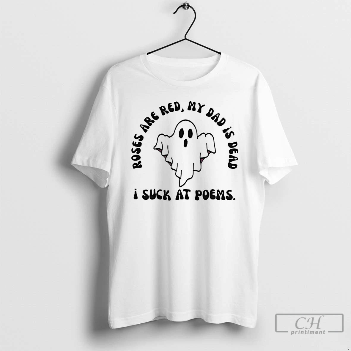 Classic Ghost I Suck At Poems Roses Are Red My Dad Is Dead T Shirts Hoodie, Sweatshirt | PodTeesHub.com