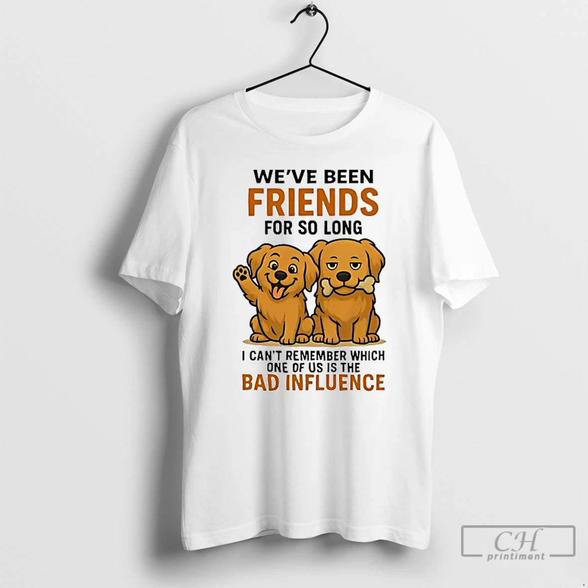 Classic Golden Retriever Weve Been Friends For So Long Bad Influence T-Shirts, Hoodie, Sweatshirt | PodTeesHub.com