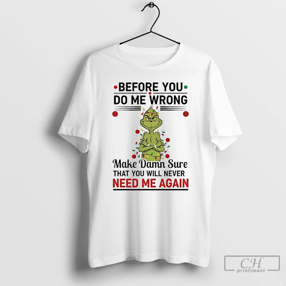 Classic Grinch Before You Do Me Wrong Need Me Again Chirstmas 2025 T Shirts Sweater Hoodie, Sweatshirt | PodTeesHub.com
