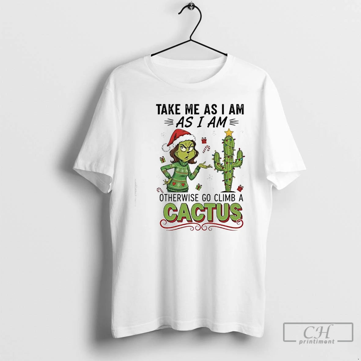 Classic Grinch Cactus Take Me As I Am As I Am Otherwise Go Climb T-Shirts, Hoodie, Sweatshirt | PodTeesHub.com