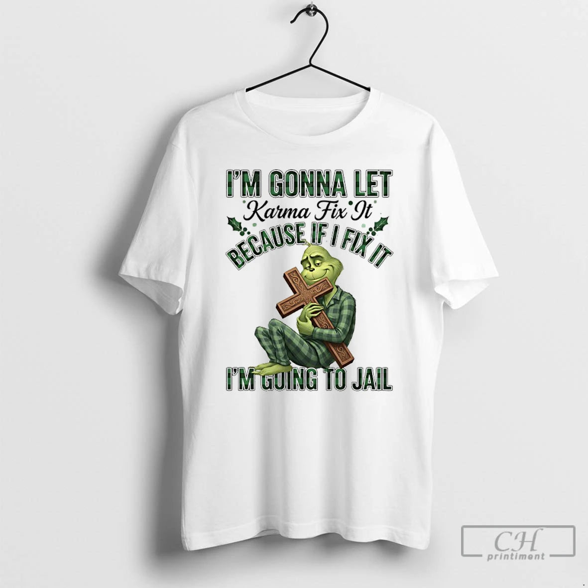 Classic Grinch Cross Im Gonna Let Karma Fix It Because If I Fix It Im T-Shirts, Hoodie, Sweatshirt | PodTeesHub.com