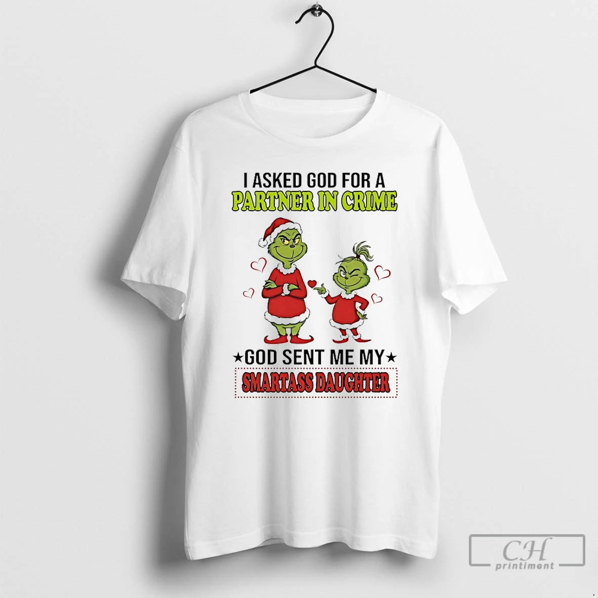 Classic Grinch I Asked God For A Partner In Crime God Sent Me My Smartass T-Shirts, Hoodie, Sweatshirt | PodTeesHub.com