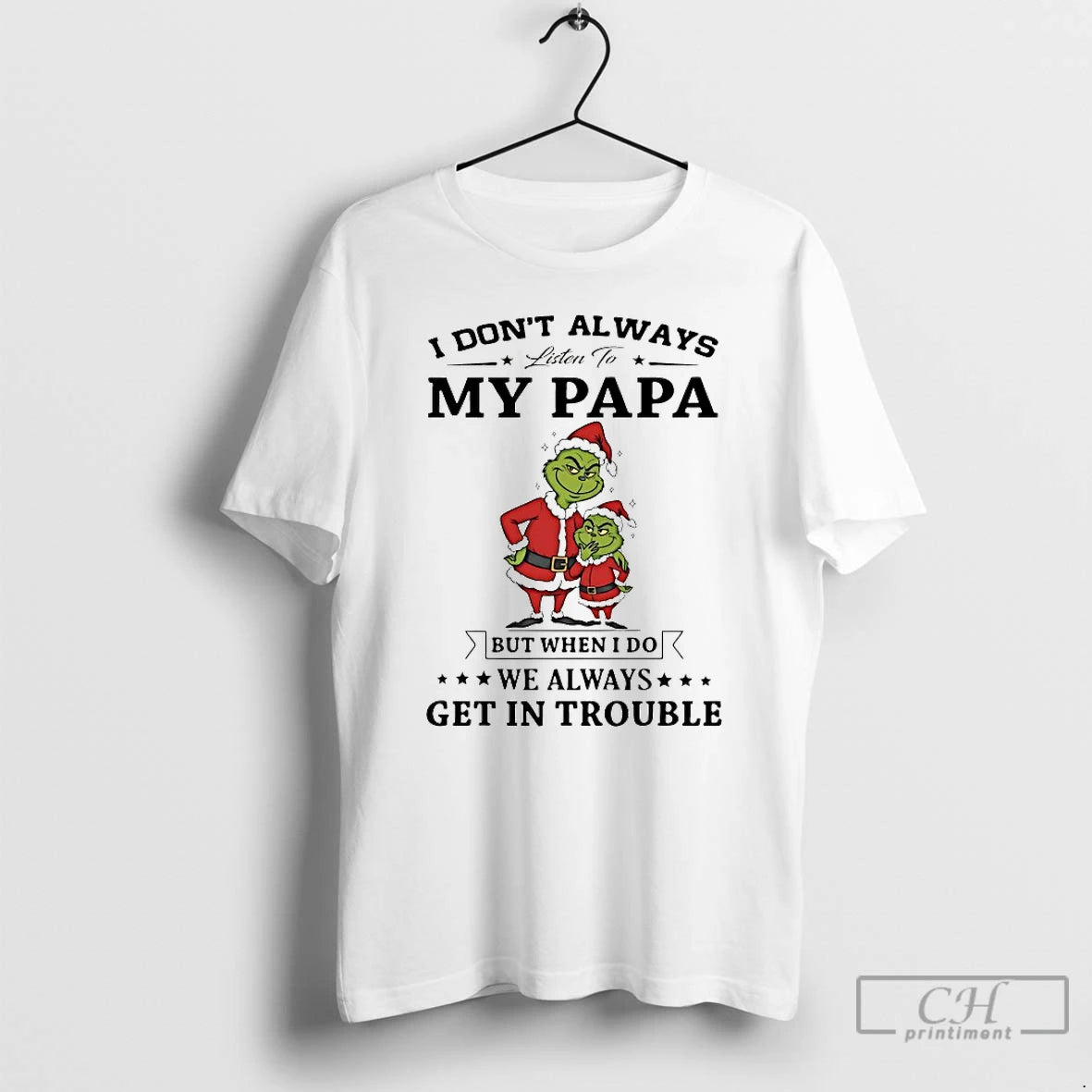Classic Grinch I Dont Always Listen To My Papa Chirstmas 2025 T-Shirts, Hoodie, Sweatshirt | PodTeesHub.com