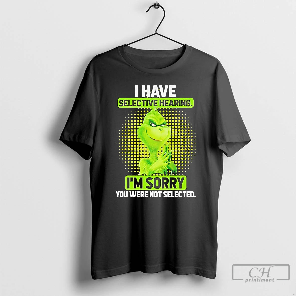 Classic Grinch I Have Selective Hearing Im Sorry T-Shirts, Hoodie, Sweatshirt | PodTeesHub.com