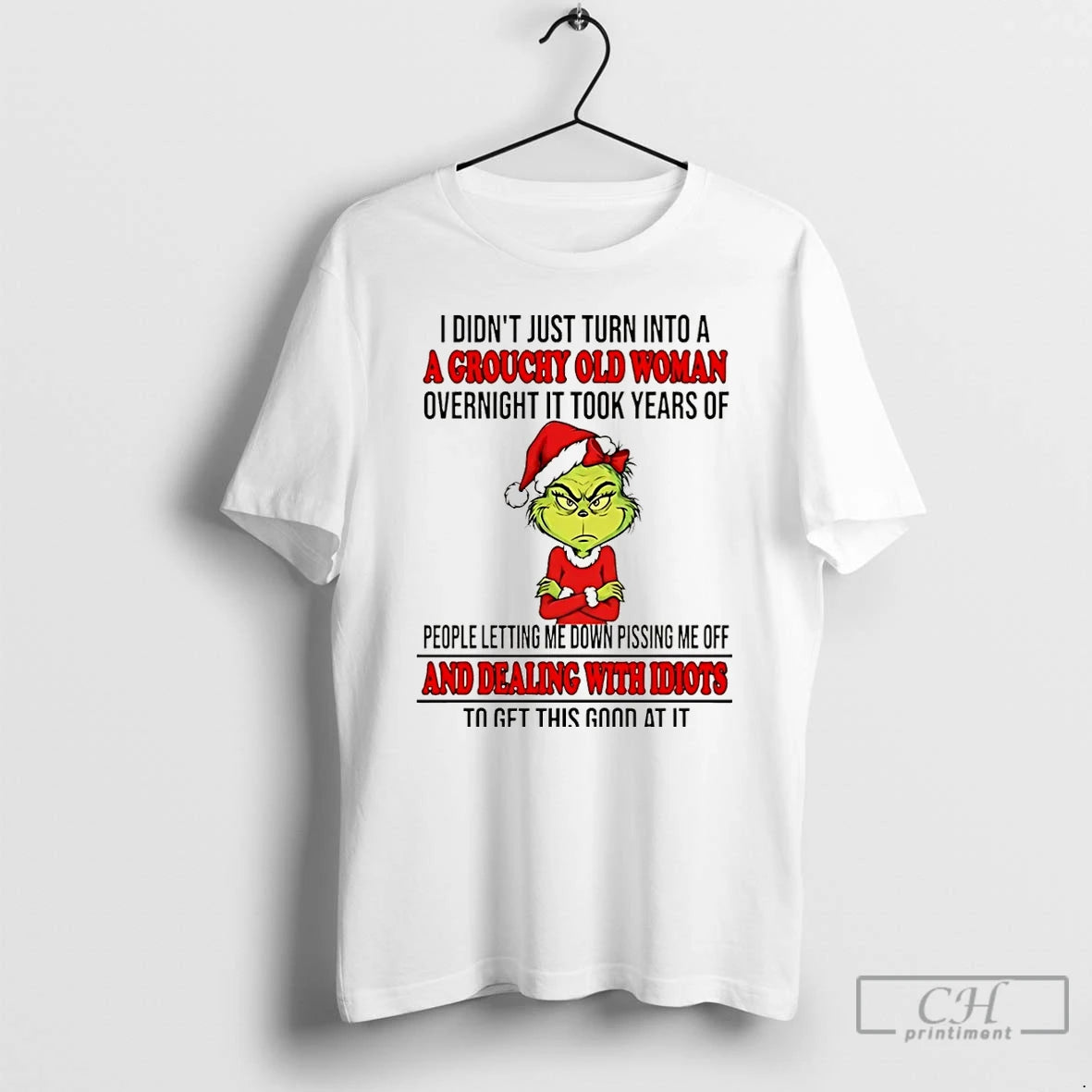 Classic Grinch I Didnt Just Turn Into A A Grouchy Old Woman Overnight It Took T-Shirts, Hoodie, Sweatshirt | PodTeesHub.com