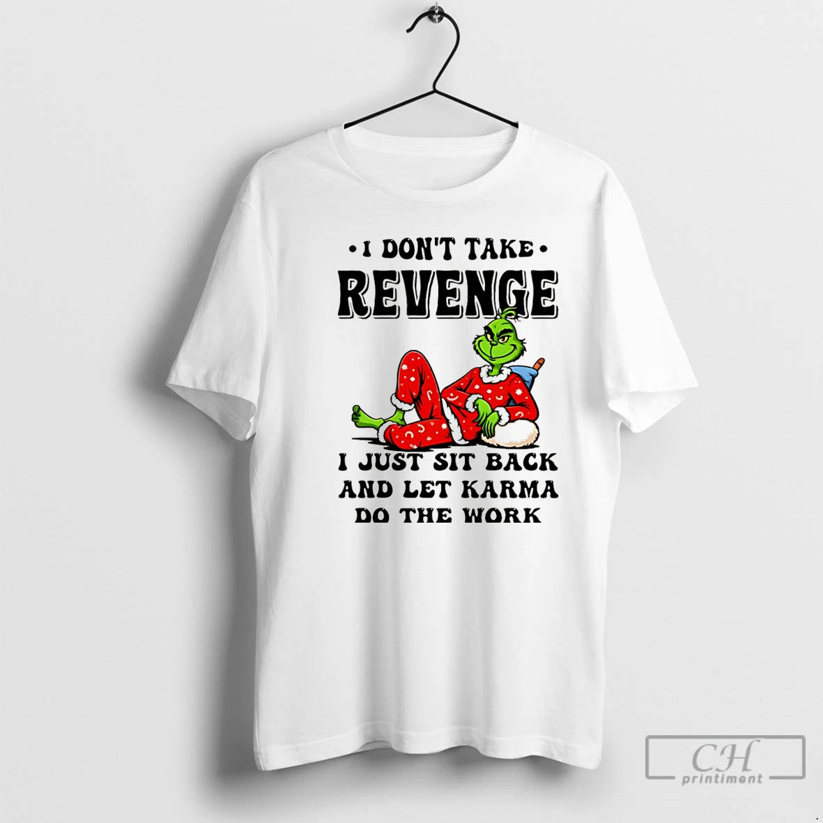 Classic Grinch I Dont Take Revenge I Just Sit Back And Let Karma Do The T-Shirts, Hoodie, Sweatshirt | PodTeesHub.com