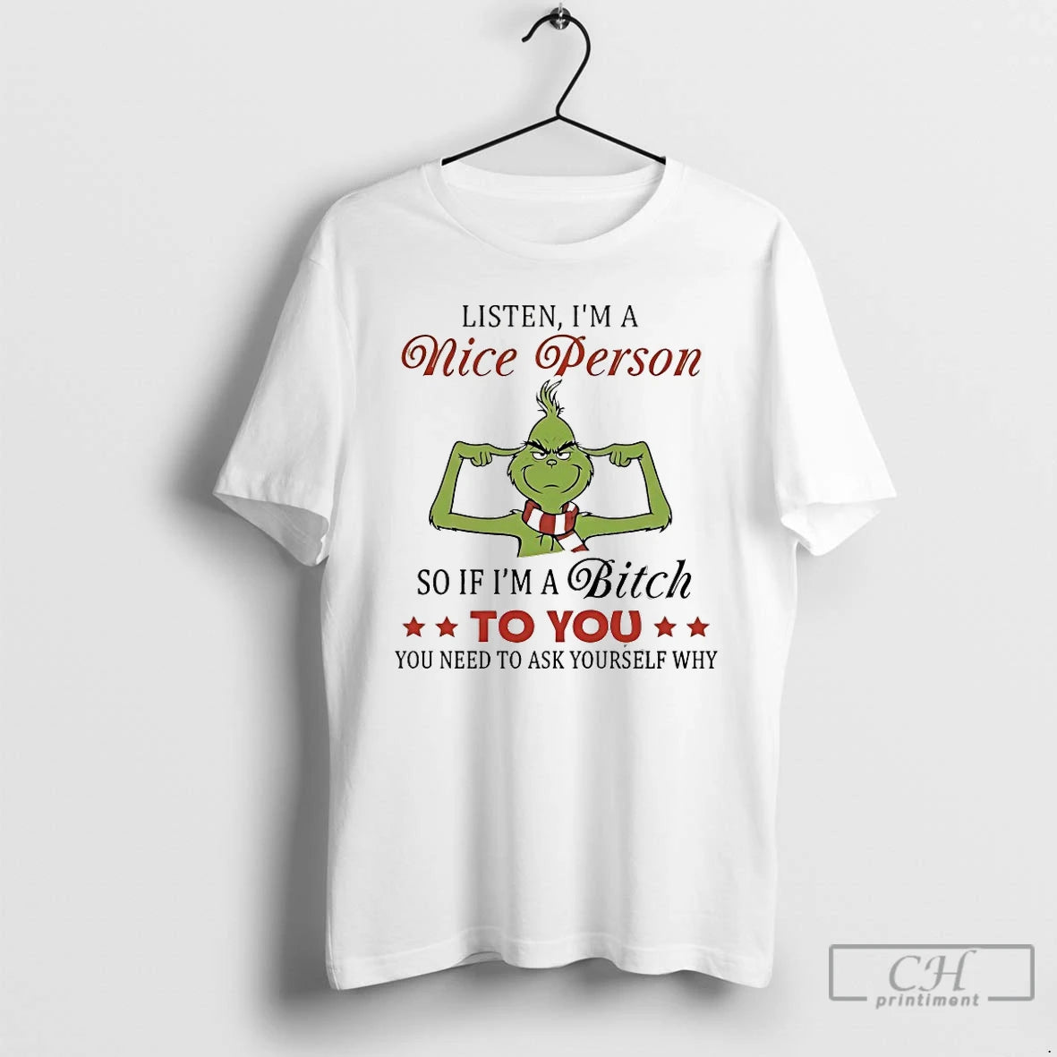 Classic Grinch Listen Im A Nice Person So If Im A Bitch To You You T-Shirts, Hoodie, Sweatshirt | PodTeesHub.com
