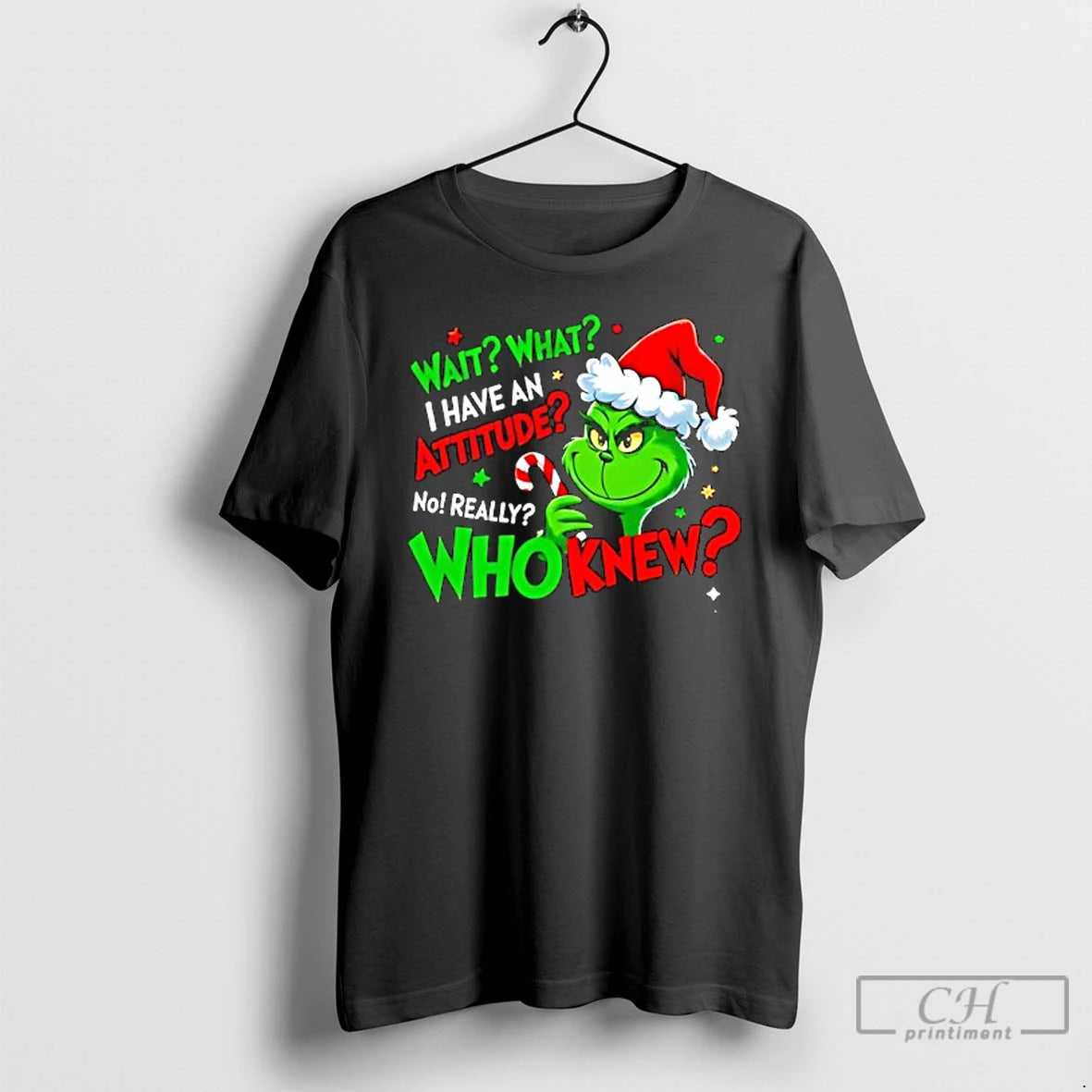 Classic Grinch Santa Wait What I Have An Attitude No Really Who Knew T Shirts Hoodie, Sweatshirt | PodTeesHub.com