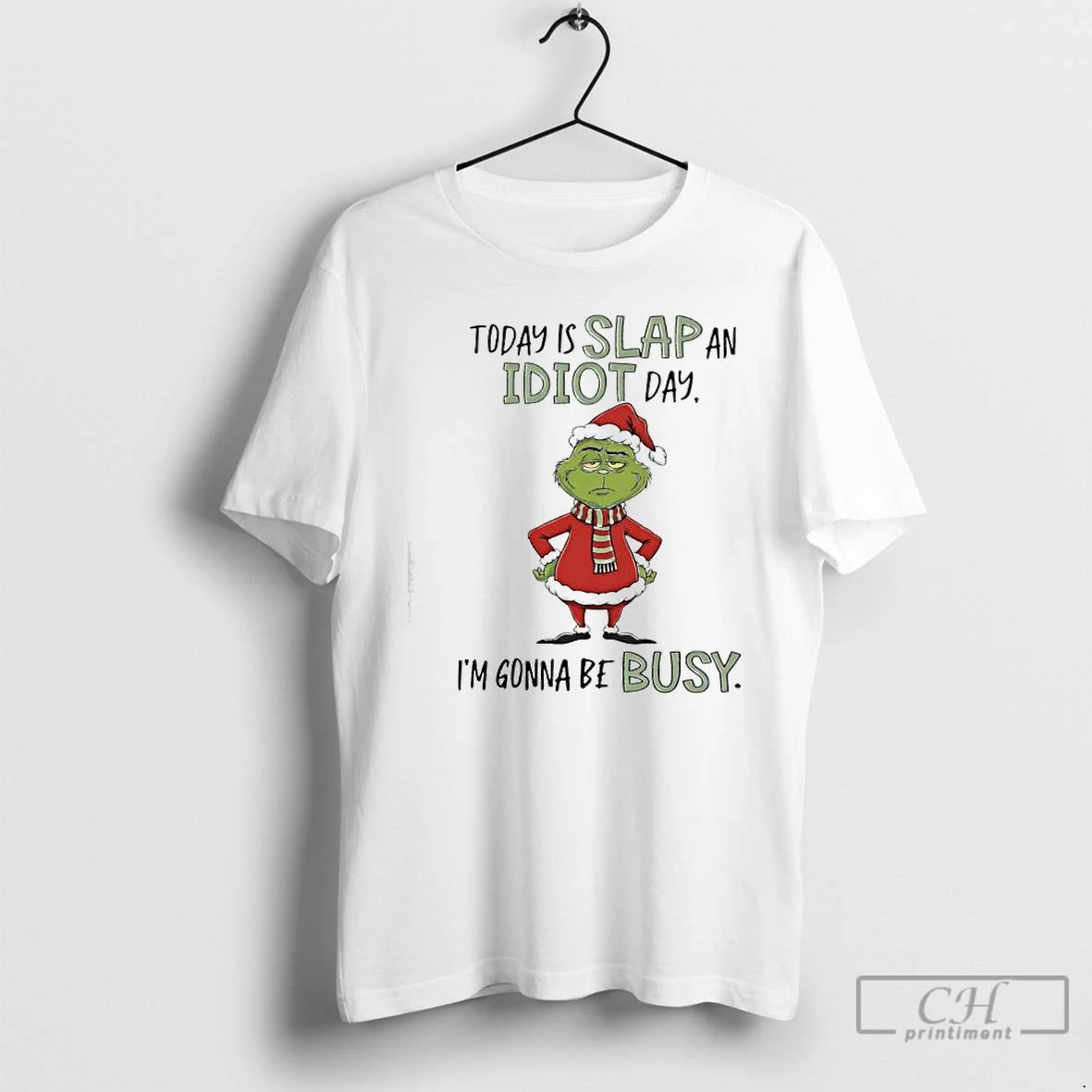Classic Grinch Xmas Today Is Slap An Idiot Day Im Gonna Be Busy T Shirts Hoodie, Sweatshirt | PodTeesHub.com