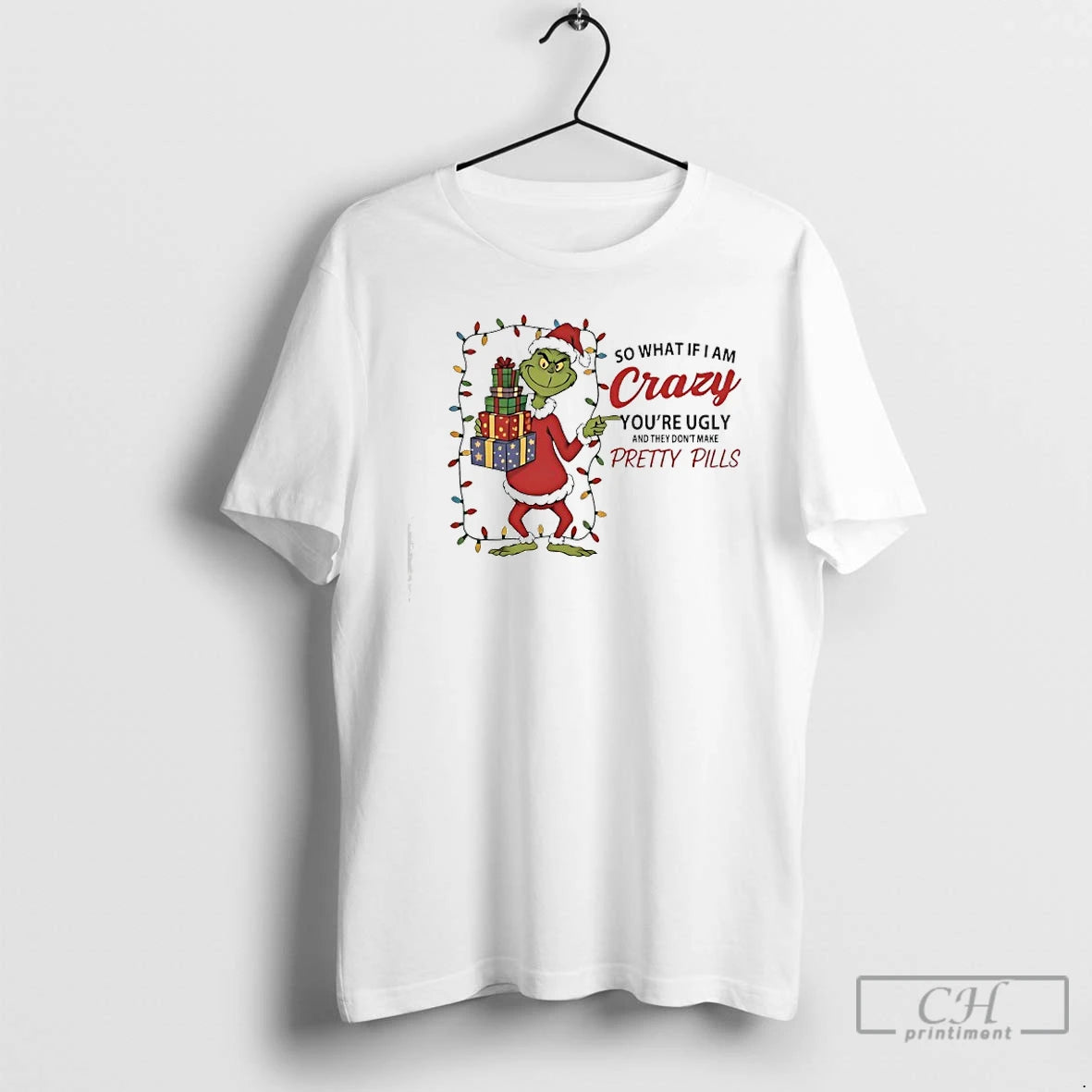 Classic Grinch So What If I Am Crazy Youre Ugly And They Dont Make Pretty T-Shirts, Hoodie, Sweatshirt | PodTeesHub.com