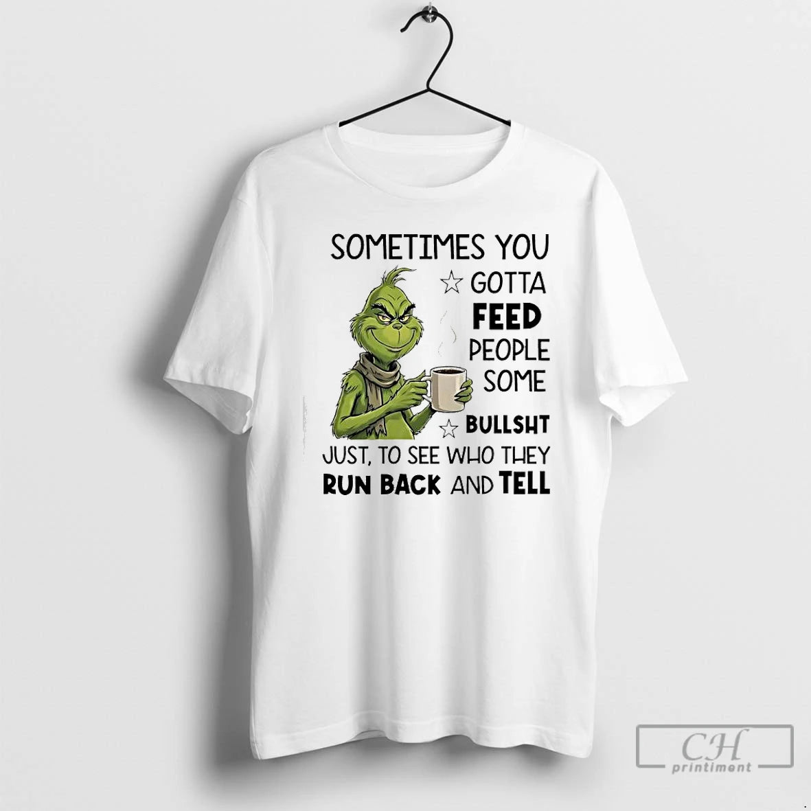Classic Grinch Sometimes You Gotta Feed People Some %e2%98%86bullsht Just To See Who They Run T-Shirts, Hoodie, Sweatshirt