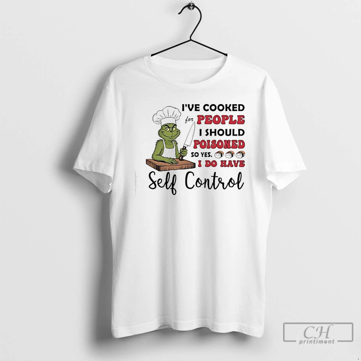 Classic Grinch Ve Cooked For People I Should Poisoned So Yes I Do Have Self T-Shirts, Hoodie, Sweatshirt | PodTeesHub.com