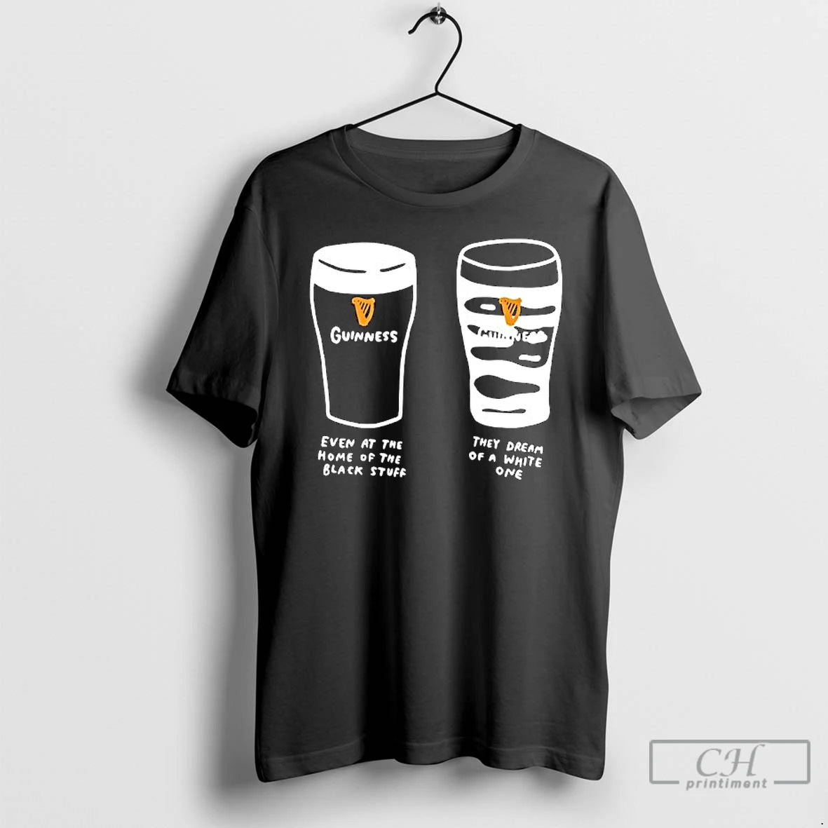 Classic Guinness Even At The Home Of The Black Stuff They Dream Of A White T-Shirts, Hoodie, Sweatshirt | PodTeesHub.com