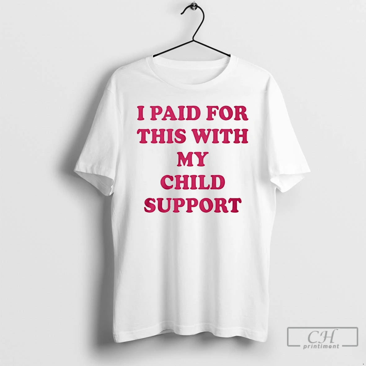 Classic I Paid For This With My Child Support T-Shirts, Hoodie, Sweatshirt | PodTeesHub.com