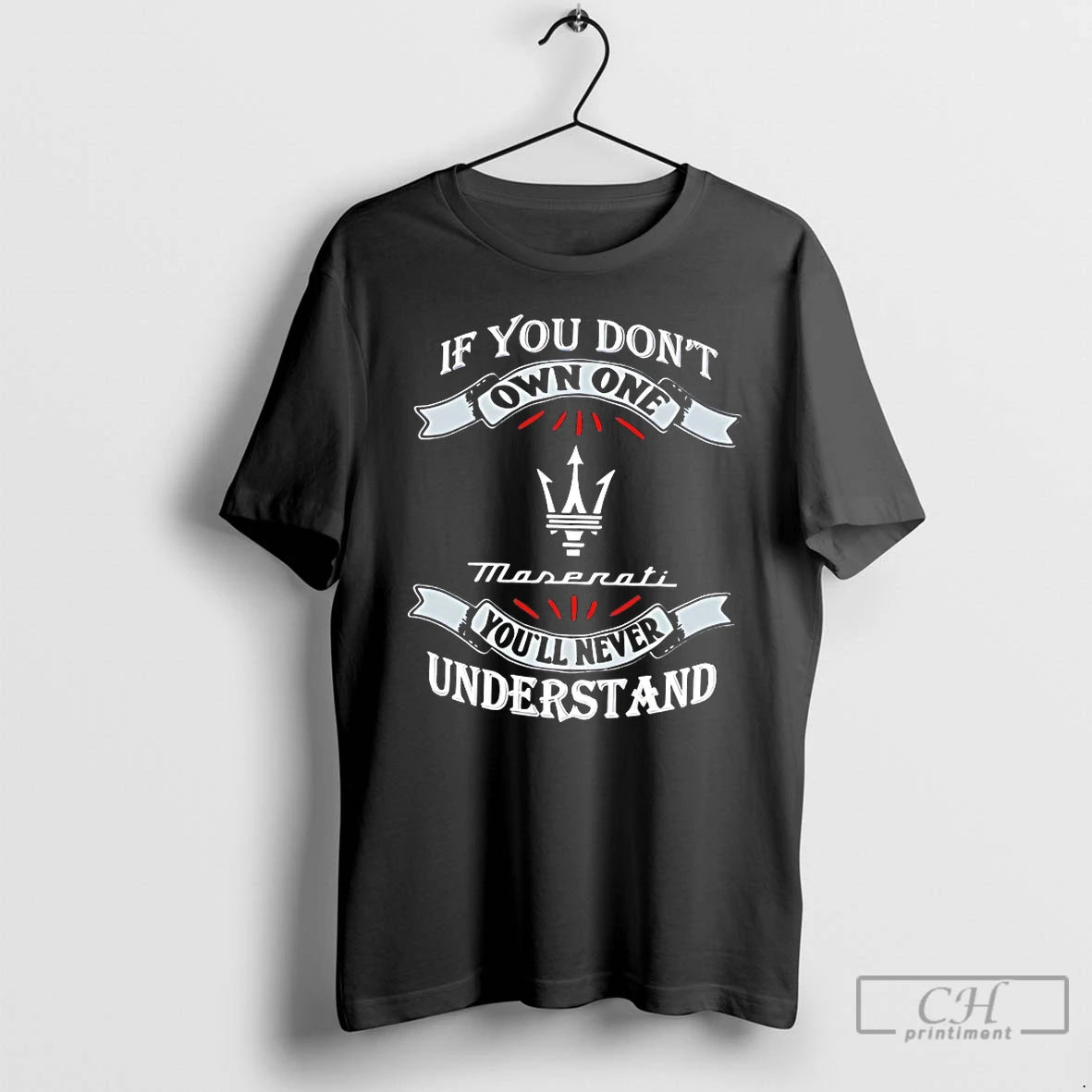 Classic If You Dont Own One Maserati Youll Never Understand T-Shirts, Hoodie, Sweatshirt | PodTeesHub.com