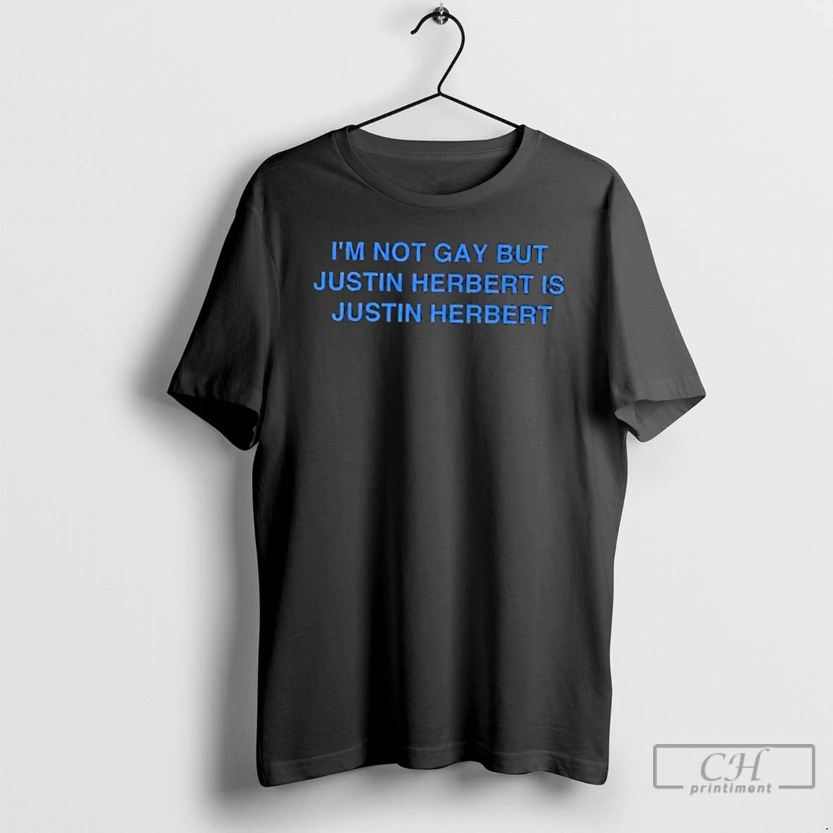 Classic Im Not Gay But Justin Herbert Is Justin Herbert Los Angeles Chargers T Shirts Hoodie, Sweatshirt | PodTeesHub.com