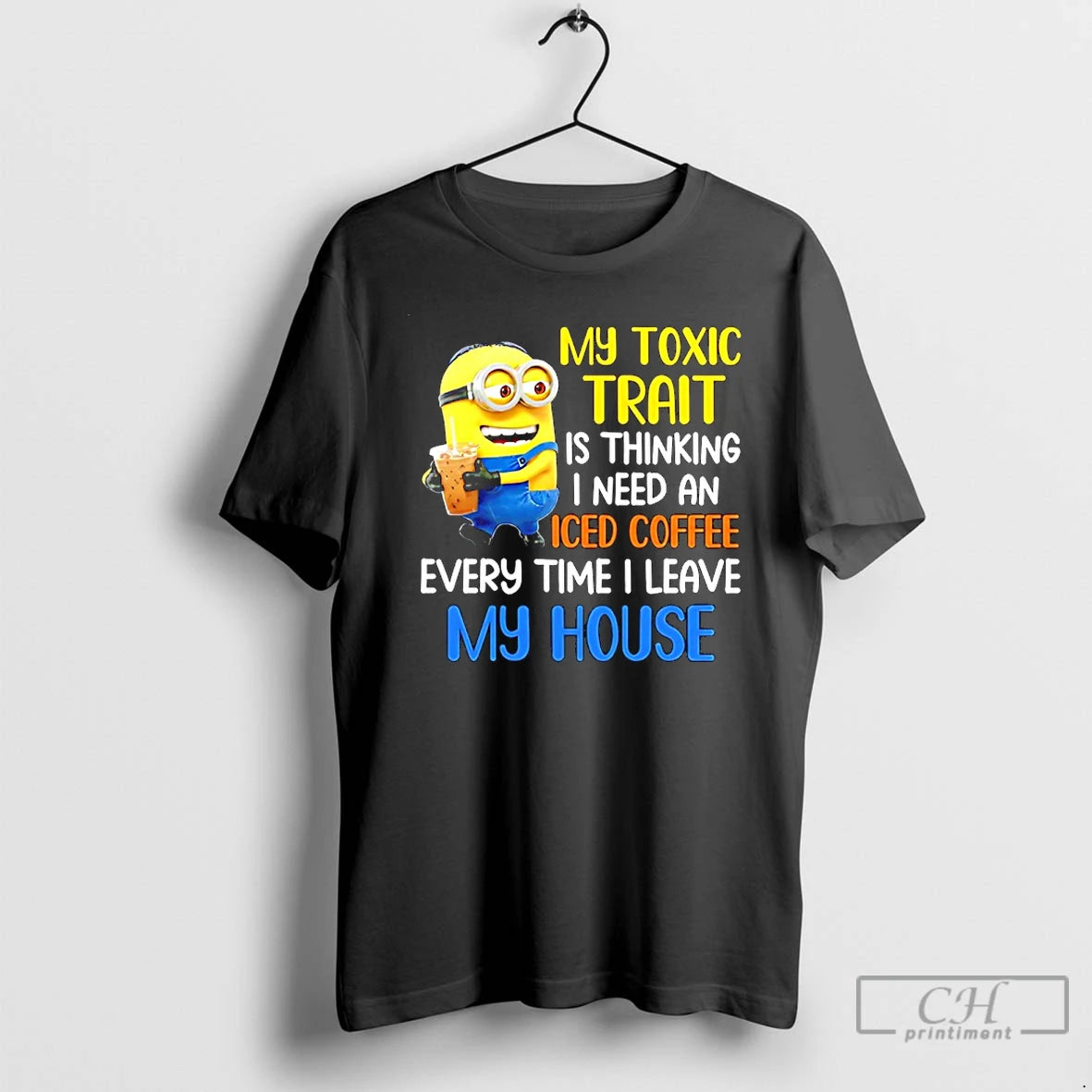 Classic Minion My Toxic Trait Is Thinking I Need An Iced Coffee Every Time T-Shirts, Hoodie, Sweatshirt | PodTeesHub.com
