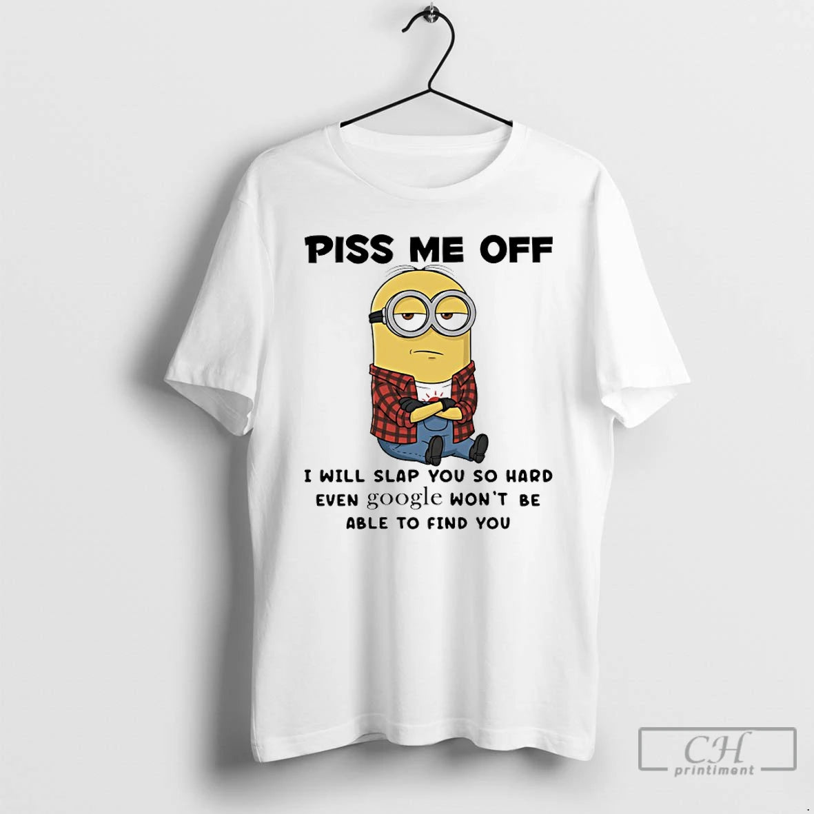 Classic Minion Piss Me Off I Will Slap You So Hard Even Google Wont Be T-Shirts, Hoodie, Sweatshirt | PodTeesHub.com