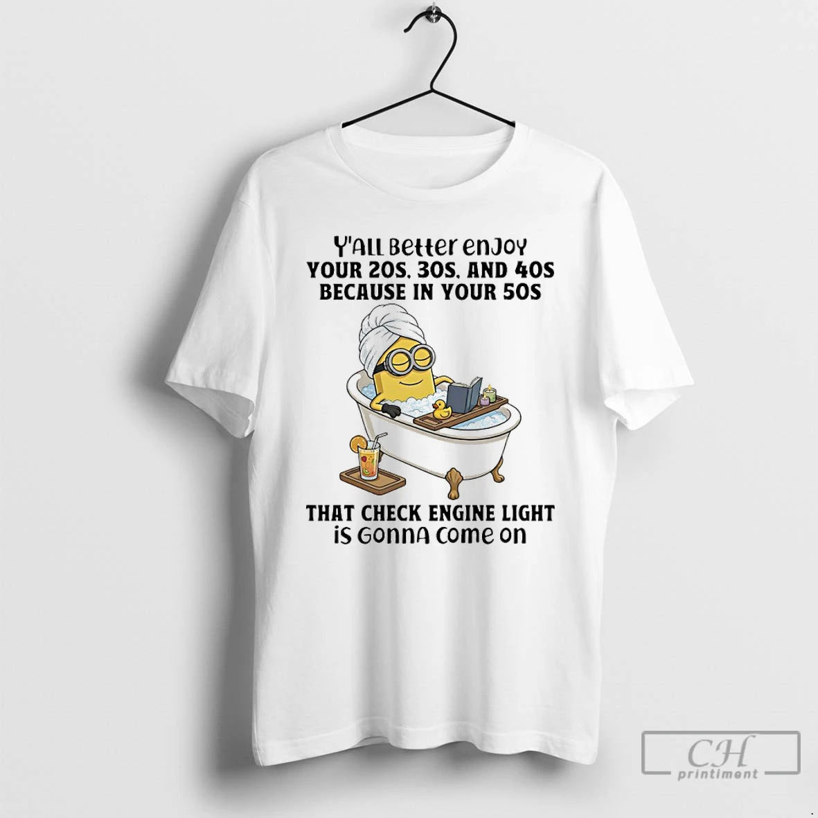 Classic Minions Yall Better Enjoy Your 20s 30s And 40s Because In Your 50s That T-Shirts, Hoodie, Sweatshirt | PodTeesHub.com
