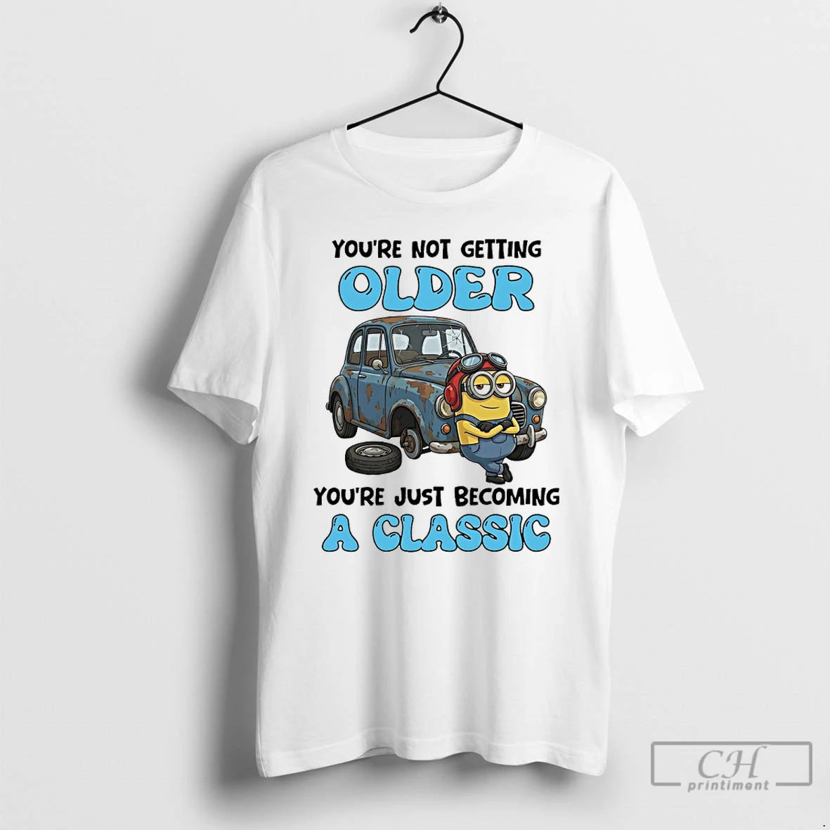 Classic Minions Youre Not Getting Older Youre Just Becoming A Classic T-Shirts, Hoodie, Sweatshirt | PodTeesHub.com