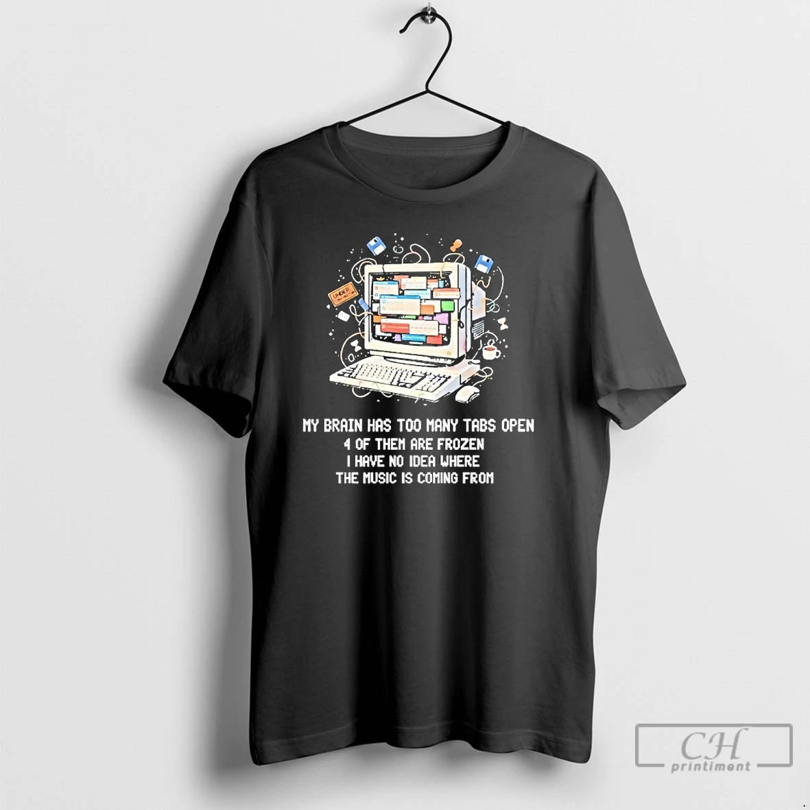 Classic My Brain Has Too Many Tabs Open 4 Of Them Are Frozen I Have T-Shirts, Hoodie, Sweatshirt | PodTeesHub.com