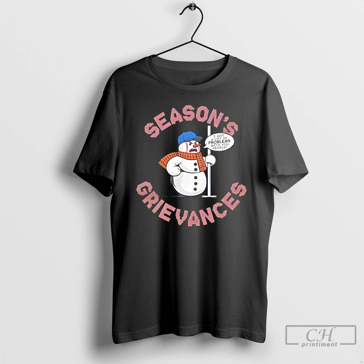 Classic Snowman Seasons Grievances I Got A Lot Of Problems With You People T Shirts Hoodie, Sweatshirt | PodTeesHub.com