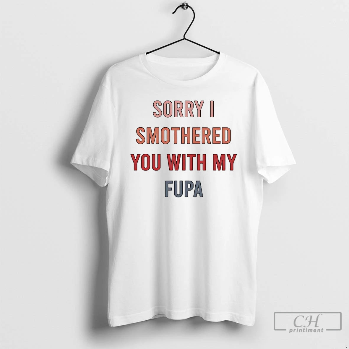 Classic Sorry I Smothered You With My Fupa T-Shirts, Hoodie, Sweatshirt | PodTeesHub.com