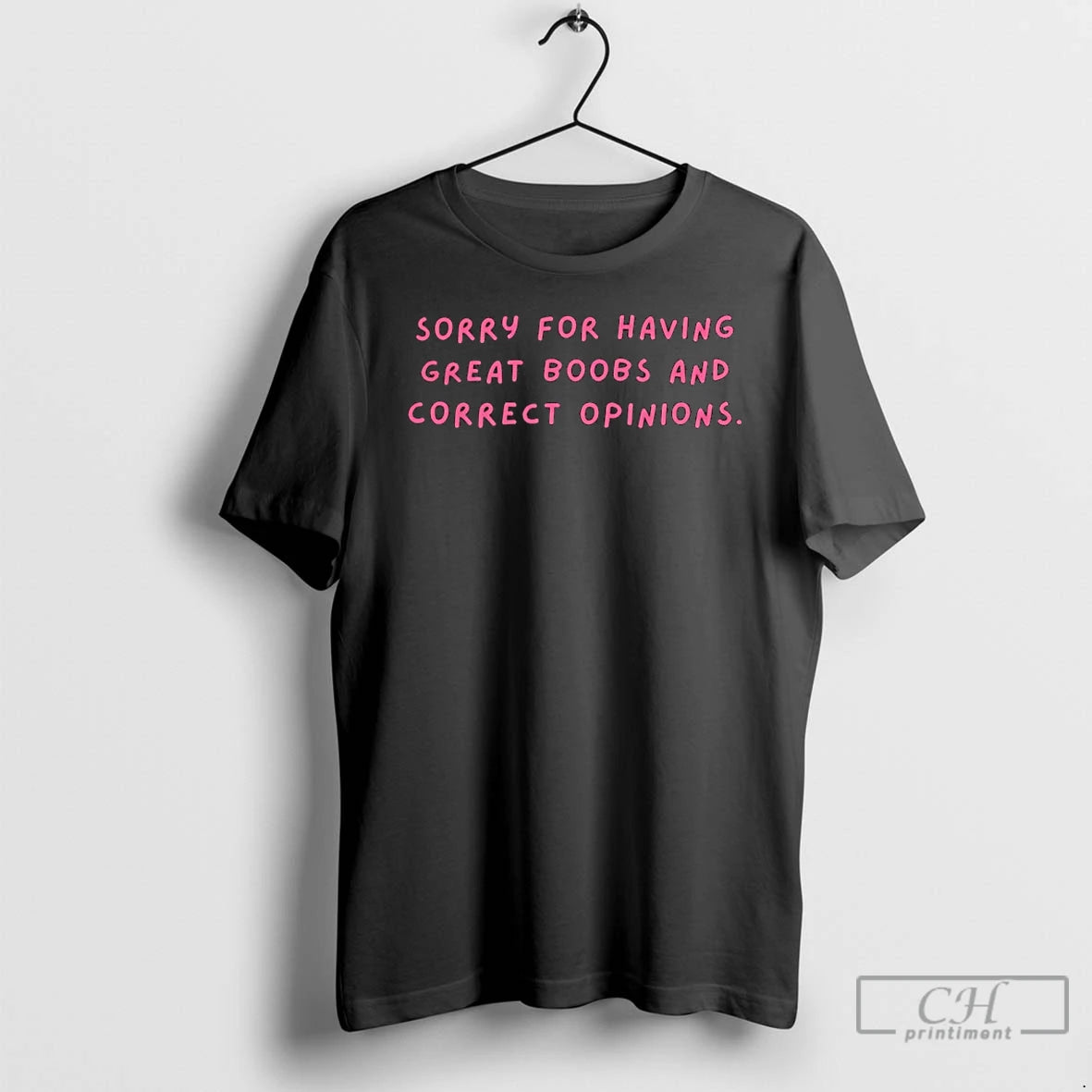 Classic Sorry For Having Great Boobs And Correct Opinions T-Shirts, Hoodie, Sweatshirt | PodTeesHub.com
