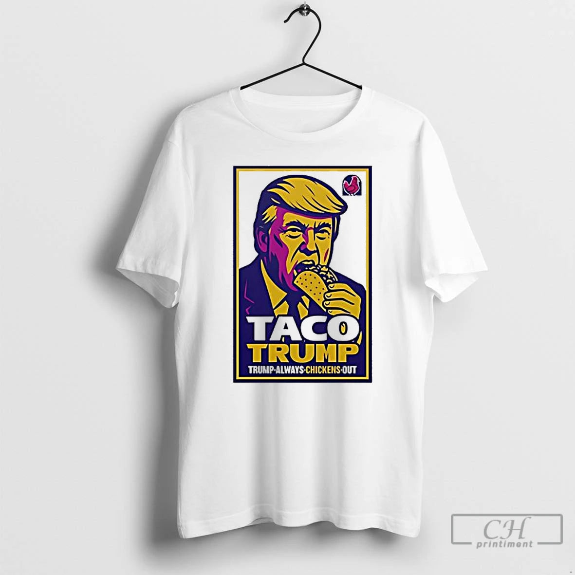 Classic Taco Trump Trump Always Chickens Out T-Shirts, Hoodie, Sweatshirt | PodTeesHub.com