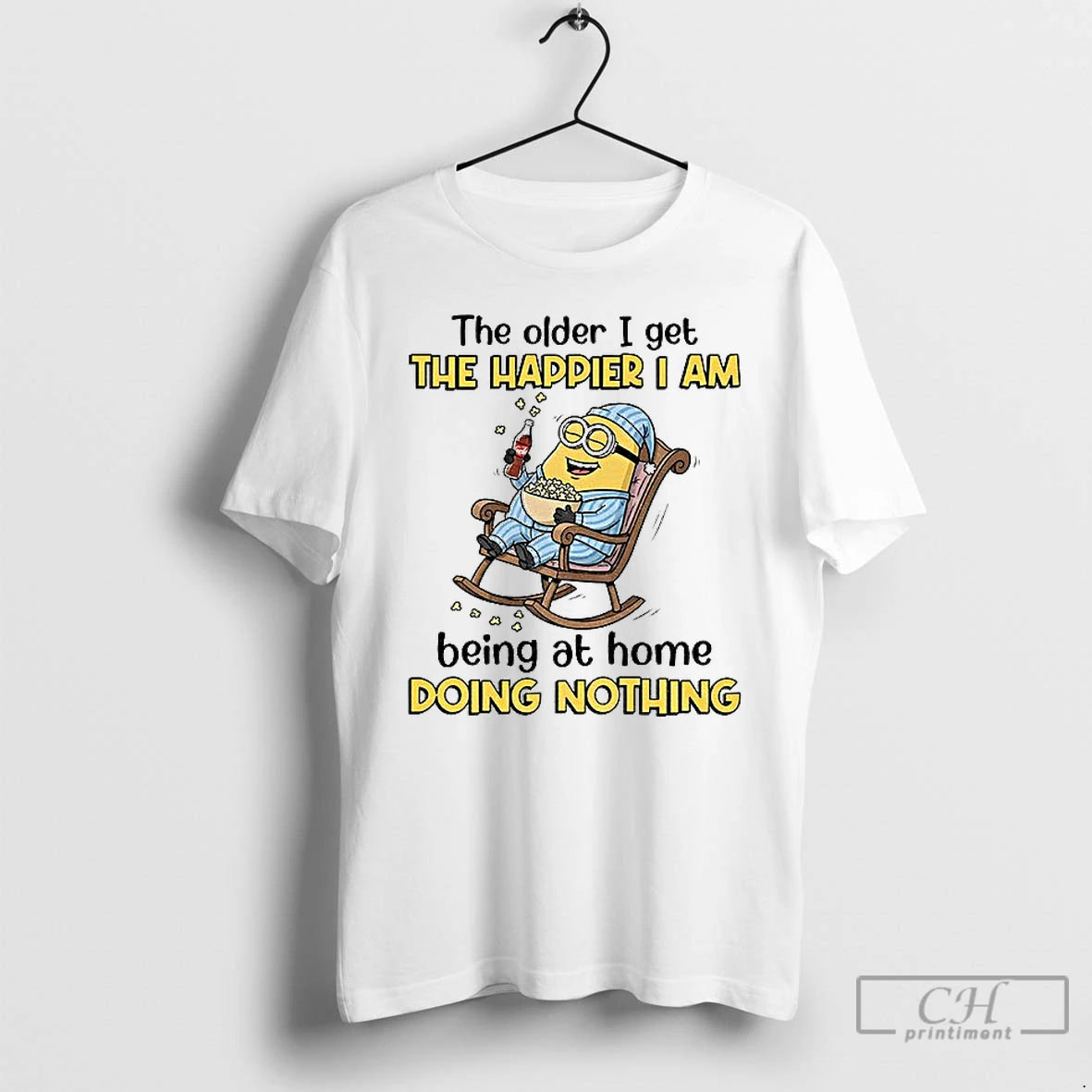 Classic The Older I Get The Happier I Am Being At Home Doing Nothing T-Shirts, Hoodie, Sweatshirt | PodTeesHub.com