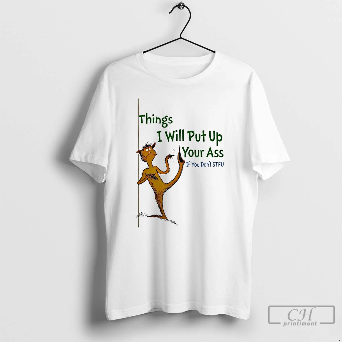 Classic Things I Will Put Up Your Ass If You Dont Stfu T Shirts Sweater Hoodie, Sweatshirt | PodTeesHub.com