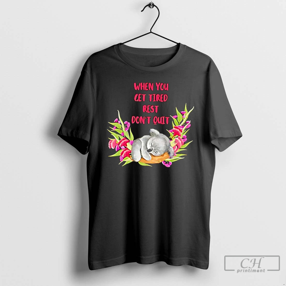 Classic When You Get Tired Rest Dont Quit Koala T-Shirts, Hoodie, Sweatshirt | PodTeesHub.com