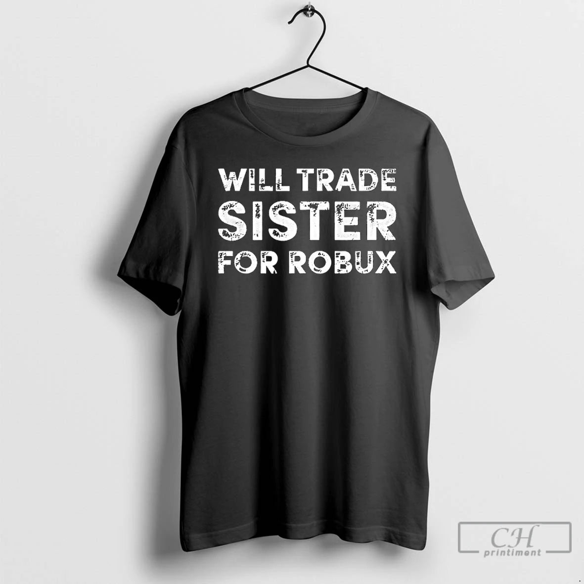 Classic Will Trade Sister For Robux T-Shirts, Hoodie, Sweatshirt | PodTeesHub.com