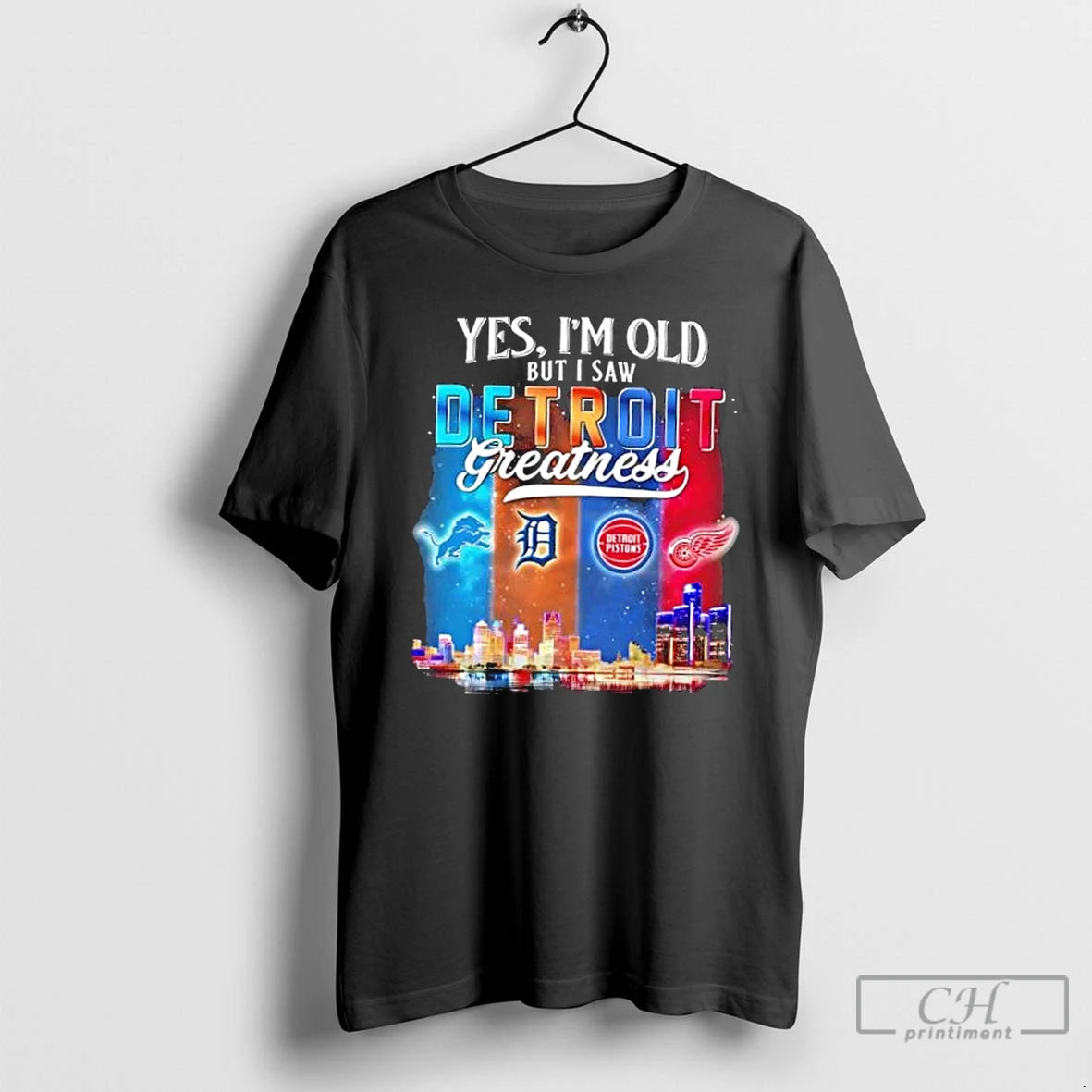 Classic Yes Im Old But I Saw Detroit Greatness Lions Tigers Pistons Red Wings Skyline T-Shirts, Hoodie, Sweatshirt