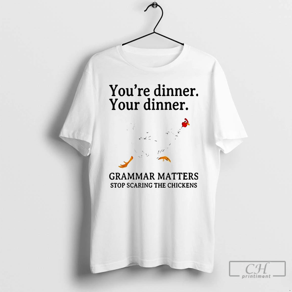 Classic Youre Dinner Your Dinner Grammar Matters Stop Scaring The Chickens T-Shirts, Hoodie, Sweatshirt | PodTeesHub.com