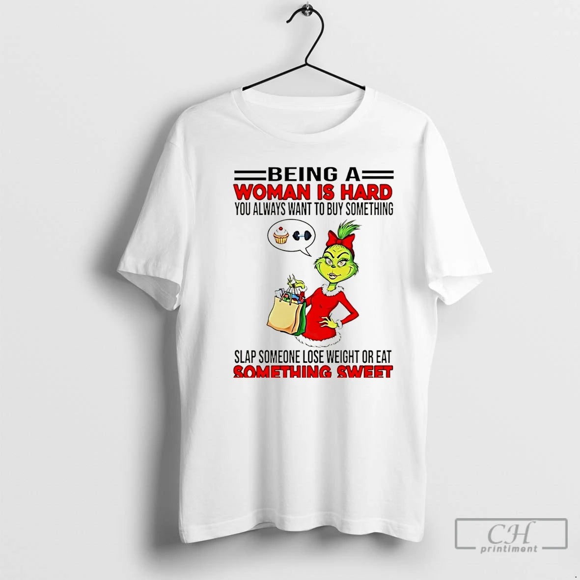 Classic Being A Woman Is Hard You Always Want To Buy Something Grinch Christmas T-Shirts, Hoodie, Sweatshirt | PodTeesHub.com
