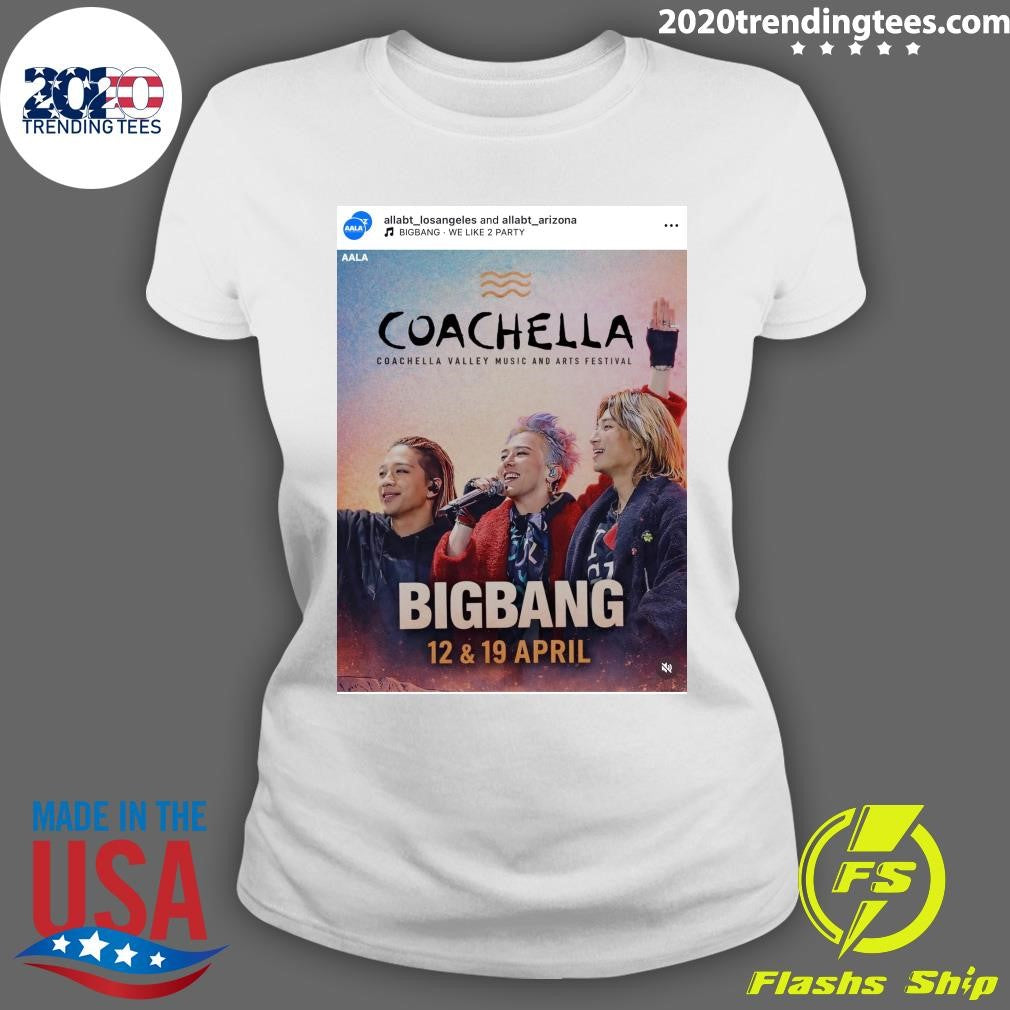 Coachella Valley Music and Arts Festival 07 Bigbang 12 & 19 April Shirt